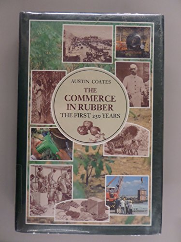 Imagen de archivo de The Commerce in Rubber : The First 250 Years a la venta por Better World Books