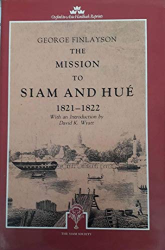 The Mission to Siam and Hue. 1821-1822. With an Introduction By David K. Wyatt