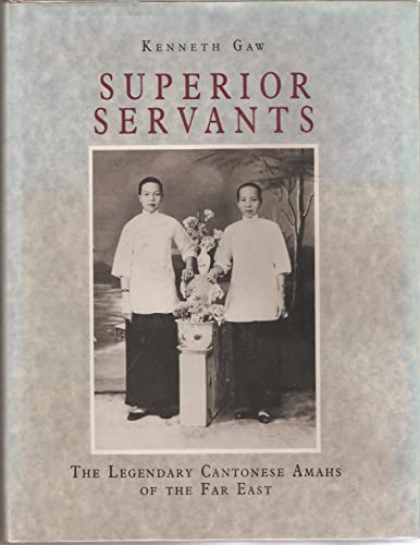 9780195888966: Superior Servants: The Legendary Cantonese Amahs of the Far East
