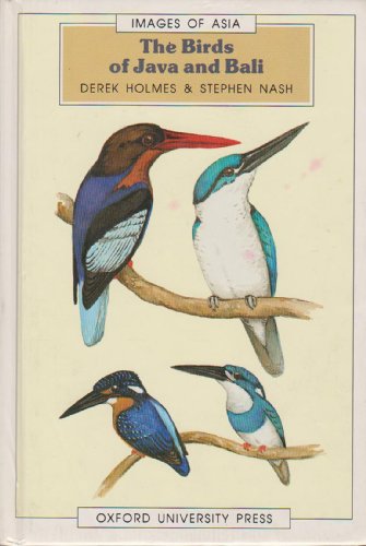 The Birds of Java and Bali (Images of Asia) (9780195889277) by Holmes, Derek; Nash, Stephen