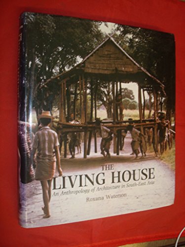 Imagen de archivo de The Living House: An Anthropology of Architecture in South-East Asia a la venta por Blindpig Books