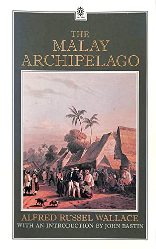 The Malay Archipelago: The Land of the Orang-Utan, and the Bird of Paradise (Oxford in Asia Hardback Reprints)