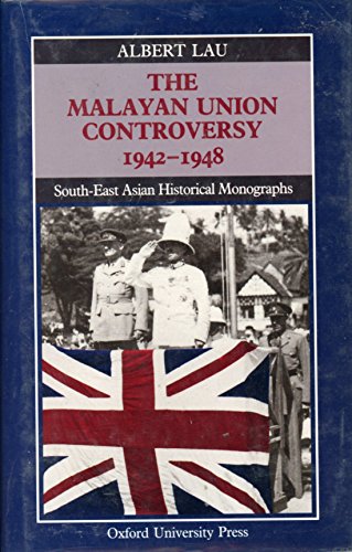 9780195889642: The Malayan Union Controversy, 1942-1948