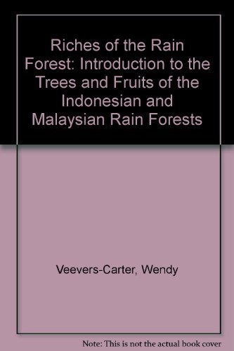 Imagen de archivo de Riches of the Rain Forest: Introduction to the Trees and Fruits of the Indonesian and Malaysian Rain Forests a la venta por WorldofBooks