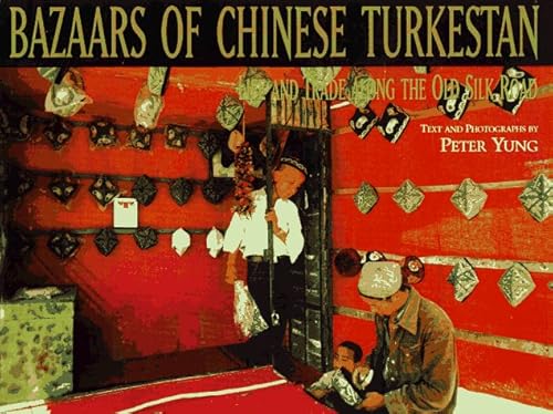 Stock image for Bazaars of Chinese Turkestan: Life and Trade Along the Old Silk Road for sale by HPB-Emerald