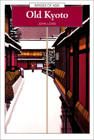 Old Kyoto: A Short Social History (Images of Asia) (9780195909401) by Lowe, John