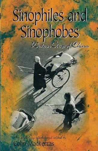 Sinophiles and Sinophobes: Western Views on China (Literary Anthologies of Asia) (9780195918922) by Mackerras, Colin