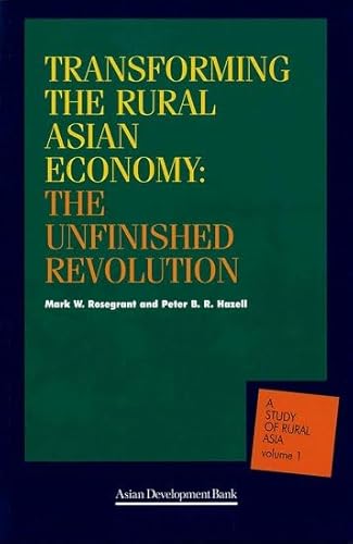 Imagen de archivo de Transforming the Rural Asian Economy : The Unfinished Revolution (A Study of Rural Asia, Volume 1) a la venta por Ergodebooks