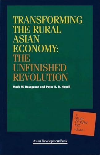 Stock image for Transforming the Rural Asian Economy : The Unfinished Revolution (A Study of Rural Asia, Volume 1) (A Study of Rural Asia, Vol. 1) for sale by Wonder Book
