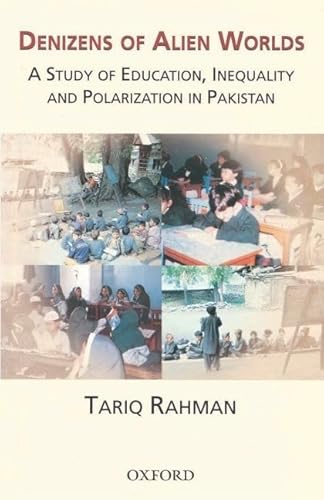 Denizens of Alien Worlds: A Study of Education, Inequality and Polarization in Pakistan (9780195978636) by Rahman, Tariq