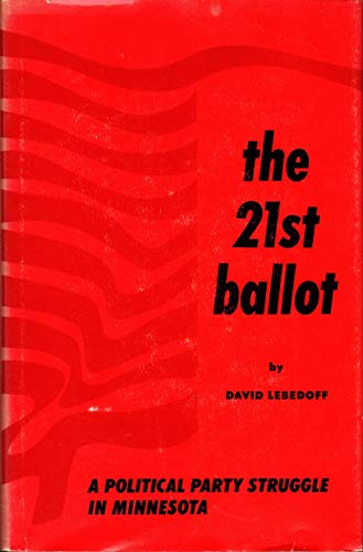 Imagen de archivo de The 21st Ballot: A Political Party Struggle in Minnesota a la venta por Wonder Book