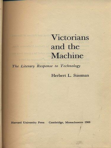 Imagen de archivo de Victorians and the Machine: The LIterary Response to Technology. [Hardcover] Sussman, Herbert L. a la venta por A Squared Books (Don Dewhirst)