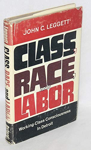 Stock image for Class, Race, and Labor; Working-Class Consciousness in Detroit for sale by ThriftBooks-Atlanta