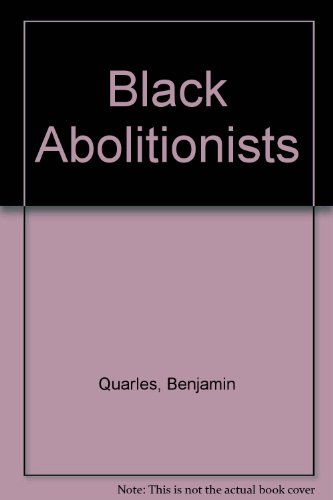 Black Abolitionists (9780196317458) by Benjamin Arthur Quarles