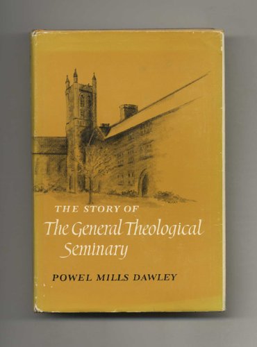 Beispielbild fr The Story of The General Theological Seminary: A Sesquicentennial History, 1817-1967 zum Verkauf von Bailey's Bibliomania