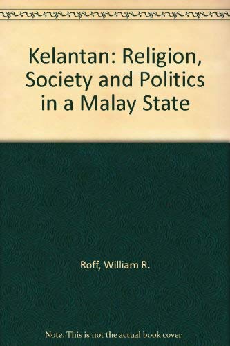 Beispielbild fr Kelantan: Religion, Society and Politics in a Malay State zum Verkauf von Antiquarius / Antiquariat Hackelbusch