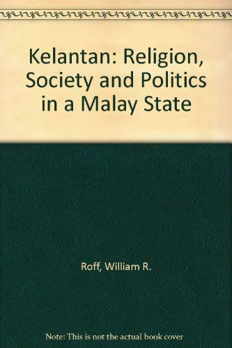 9780196382395: Kelantan: Religion, Society and Politics in a Malay State