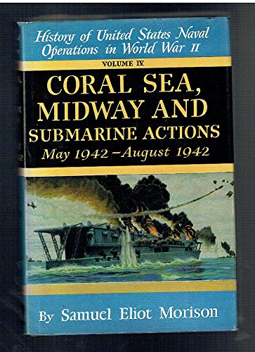 History of United States Naval Operations in World War II: Coral Sea, Midway, and Submarine Actions, May-Aug.1942 v. 4 (9780196470764) by Samuel Eliot Morison