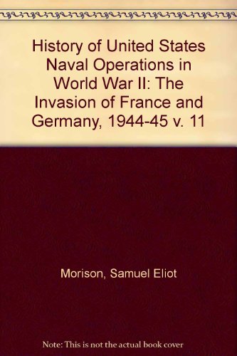 Stock image for History of United States Naval Operations in World War II: The Invasion of France and Germany, 1944-45 v. 11 Morison, Samuel Eliot for sale by Gareth Roberts