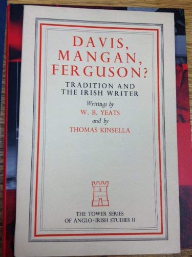 Stock image for Davis, Mangan, Ferguson? Tradition and the Irish Writer. Writings by W.B. Yeats and Thomas Kinsella for sale by Kennys Bookstore