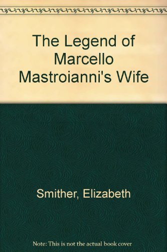 Beispielbild fr The Legen of Marcello Mastroianni's Wife zum Verkauf von Purpora Books