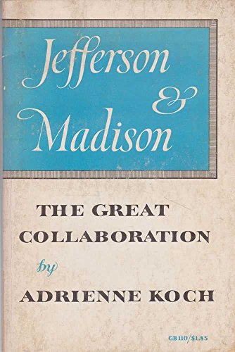 Stock image for Jefferson & Madison the Great Collaboration for sale by Better World Books: West