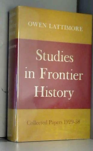 Studies in Frontier History: Collected Papers 1929-58 (9780196901473) by Lattimore, Owen