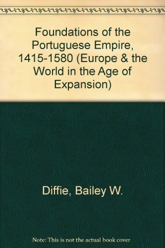 Foundations of the Portuguese Empire 1415-1580 - Diffie, Bailey W.;Winius, George D.