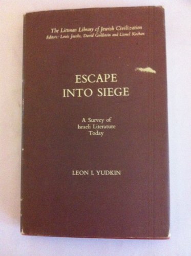 Escape into Siege: Survey of Israeli Literature Today (Littman Library of Jewish Civilization)