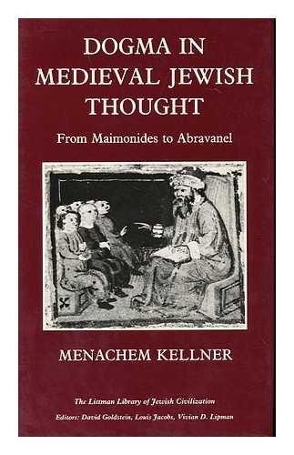 Dogma in medieval Jewish thought . From Maimonides to Abravanel.