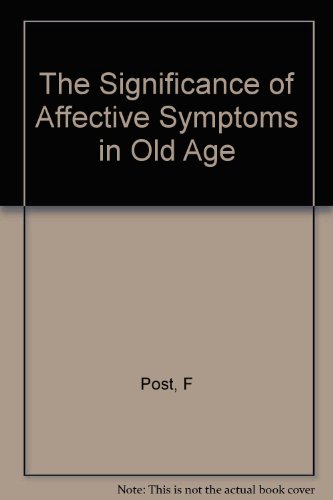 Significance of Affective Symptoms in Old Age (Maudsley Monograph) (9780197121313) by Post, Felix