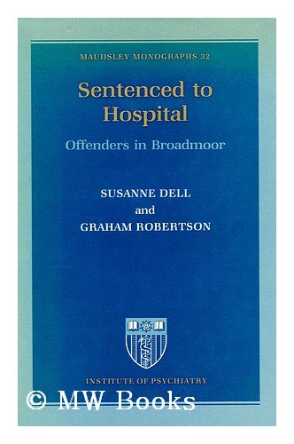 9780197121566: Sentenced to Hospital: Offenders in Broadmoor (Maudsley Monographs)