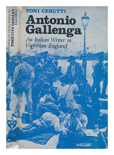 Stock image for Antonio Gallenga: An Italian writer in Victorian England (University of Hull Publications) for sale by Irish Booksellers