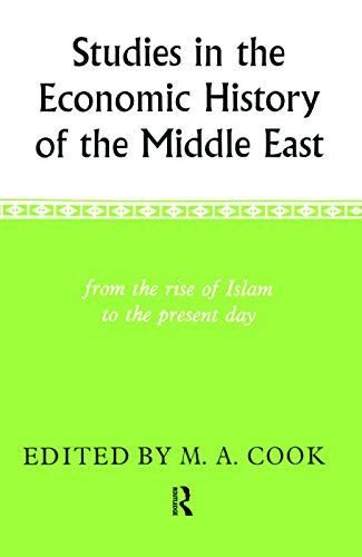 Studies in the Economic History of the Middle East: From the Rise of Islam to the Present Day. - Cook, M A
