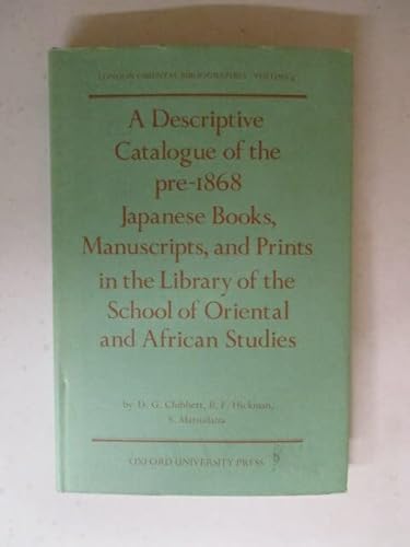 Stock image for Descriptive Catalogue of the Pre-1868 Japanese Books, Manuscripts and Prints in the Library of the School of Oriental and African Studies (London Oriental Bibliographies) for sale by Ergodebooks