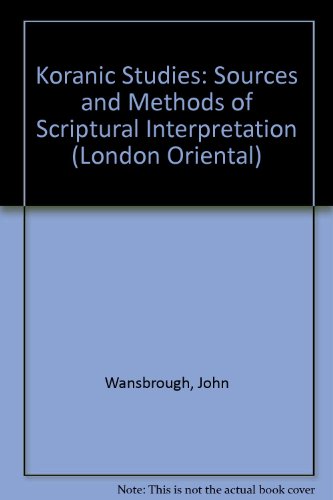Quranic Studies: Sources and Methods of Scriptural Interpretation (London Oriental) - Wansbrough, John