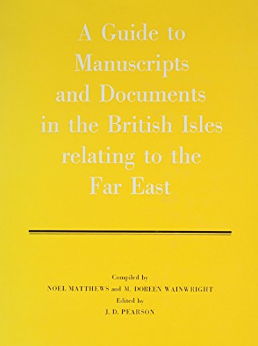 Stock image for A Guide to Manuscripts and Documents in the British Isles relating to the Far East for sale by Plain Tales Books