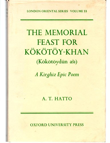 Stock image for The memorial feast for Kkty-khan (Kktydn a i). A Kirghiz epic poem. Edited for the first time from a photocopy of the unique manuscript with translation and commentary by A. T. Hatto. for sale by Antiquariat J. Kitzinger