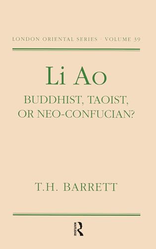 Li Ao: Buddhist, Taoist or Neo-Confucian? (London Oriental Series) (9780197136096) by Barrett, T. H.