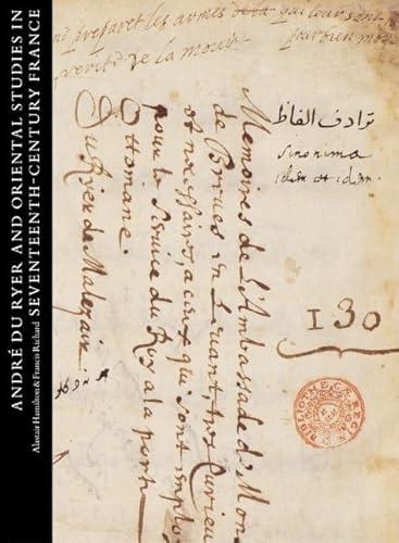 Andre Du Ryer and Oriental Studies in Seventeenth-Century France (Studies in the Arcadian Library) (9780197144022) by Hamilton, Alastair; Richard, Francis