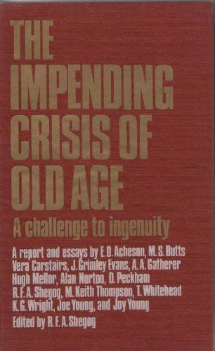 Stock image for The Impending Crisis of Old Age: A challenge to ingenuity for sale by G. & J. CHESTERS