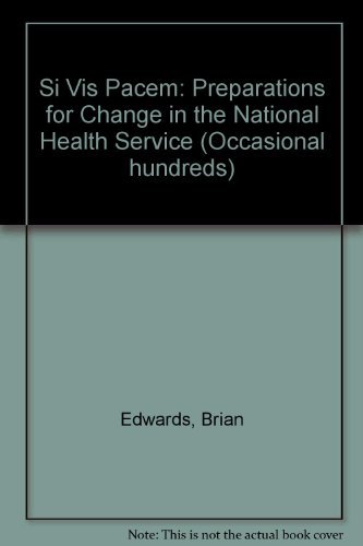 Si vis pacem: preparations for change in the National Health Service (Occasional hundreds, 6) (9780197213742) by Edwards, Brian