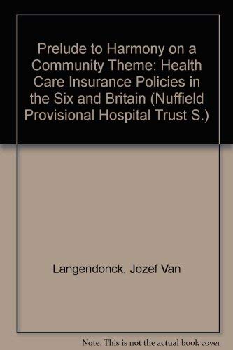 Beispielbild fr Prelude to Harmony on a Community Theme: Health Care Insurance Policies in the Six and Britain zum Verkauf von Anybook.com