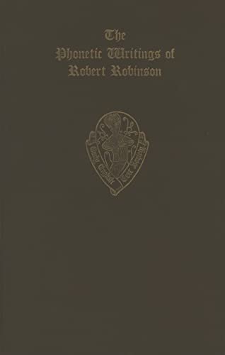 The Phonetic Writings of Robert Robinson: ( Early English Text Society ) OS 238