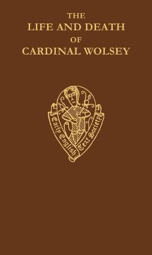 Imagen de archivo de The Life and Death of Cardinal Wolsey by George Cavendish a la venta por Blackwell's