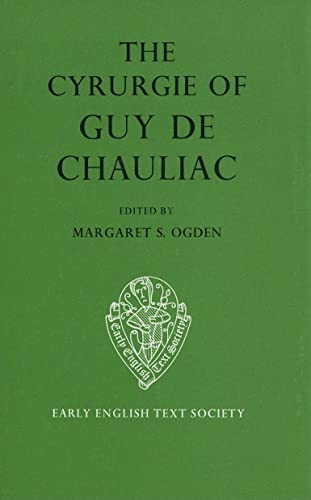 The Cyrurgie of Guy De Chauliac volume I text Early English Text Society No. 265