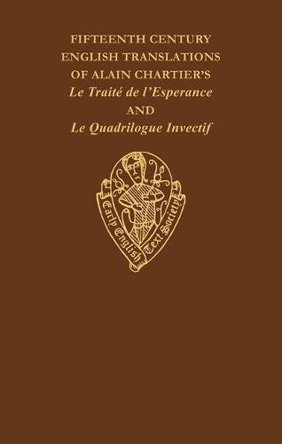 Beispielbild fr Fifteenth-Century English Translations of Alain Chartier's Le Traite De L' Esperance and Le Quadrilogue Invectif zum Verkauf von Time Tested Books