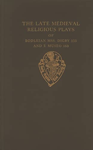 9780197222850: The Late Medieval Religious Plays of Bodleian Mss Digby 133 and E Museo 160