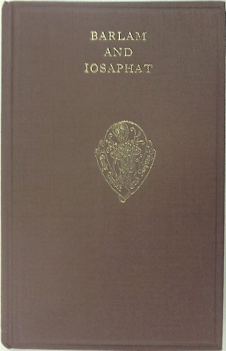 Imagen de archivo de Barlam and Iosaphat: A Middle English Life of Buddha : Edited from MS Peterhouse, 257 a la venta por Revaluation Books