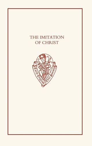 The Imitation of Christ: the First English Translation of the `Imitatio Christi': ( Early English...